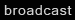 broadcast
